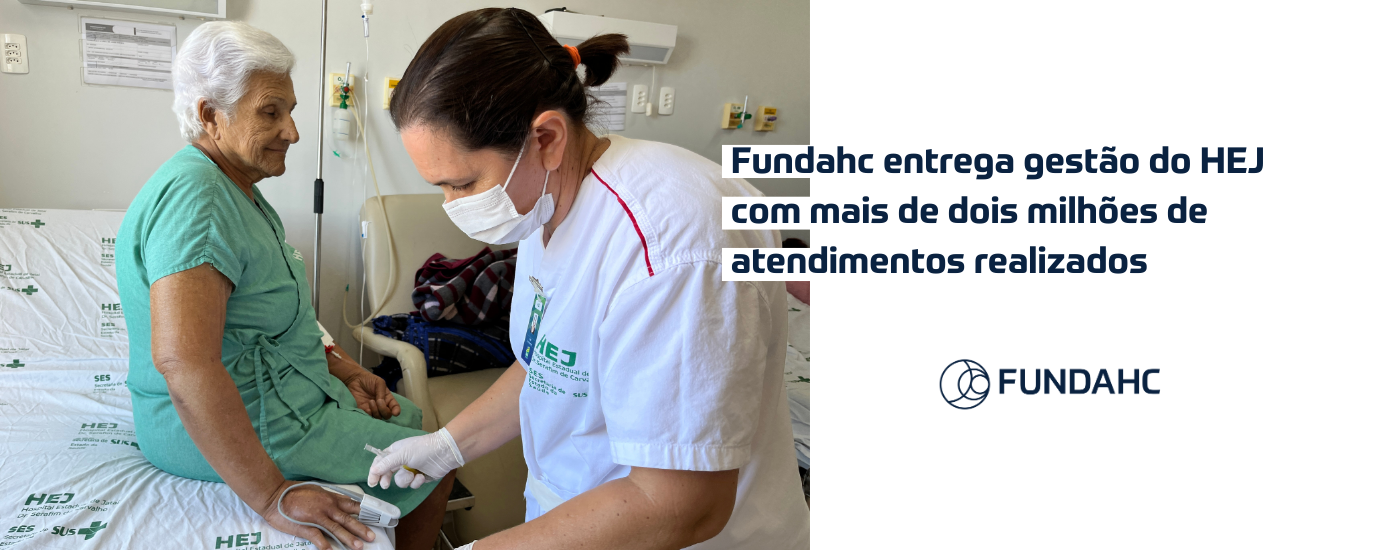 Banner de capa - Fundahc entrega gestão do HEJ com mais de dois milhões de atendimentos realizados